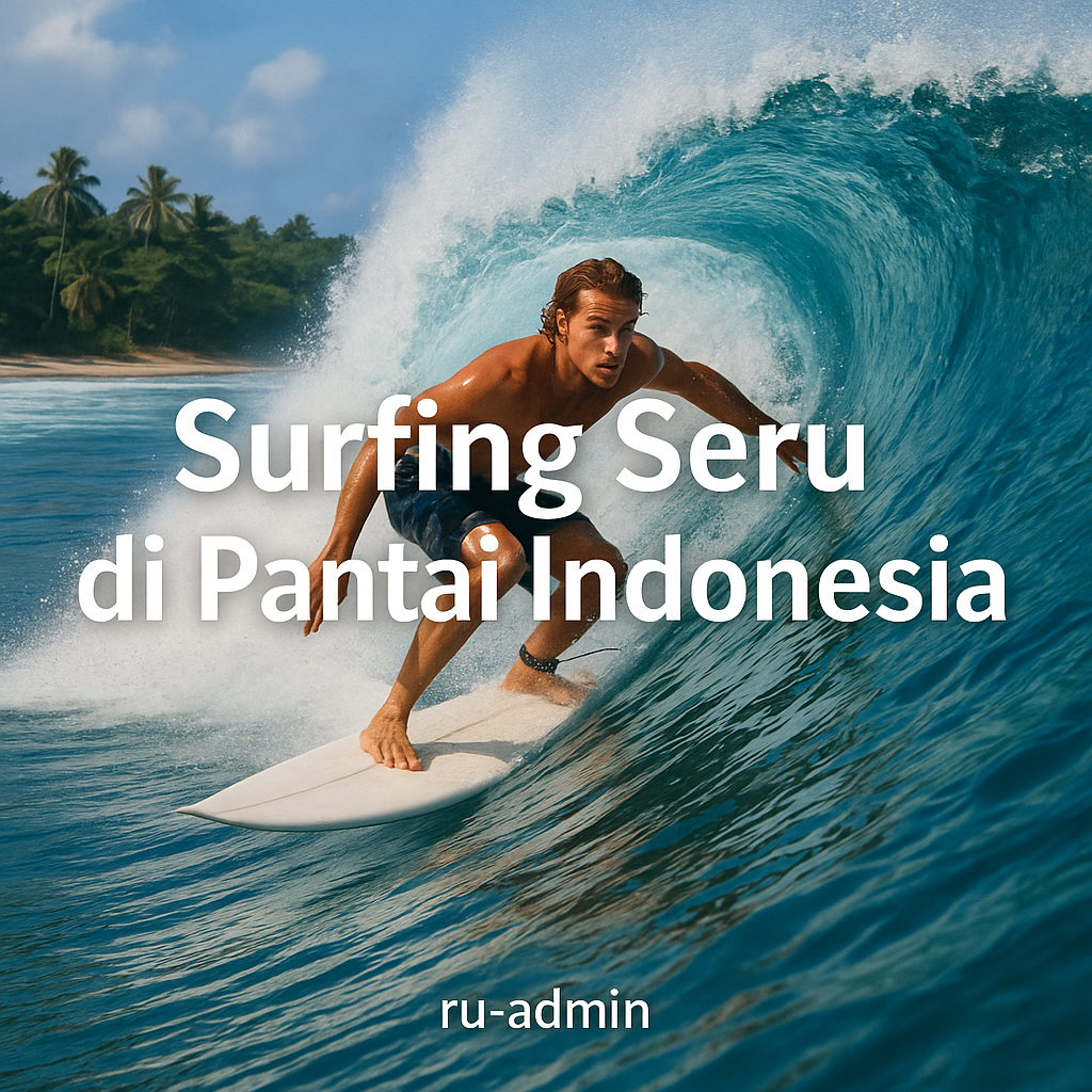 Surfing Seru di Pantai Indonesia