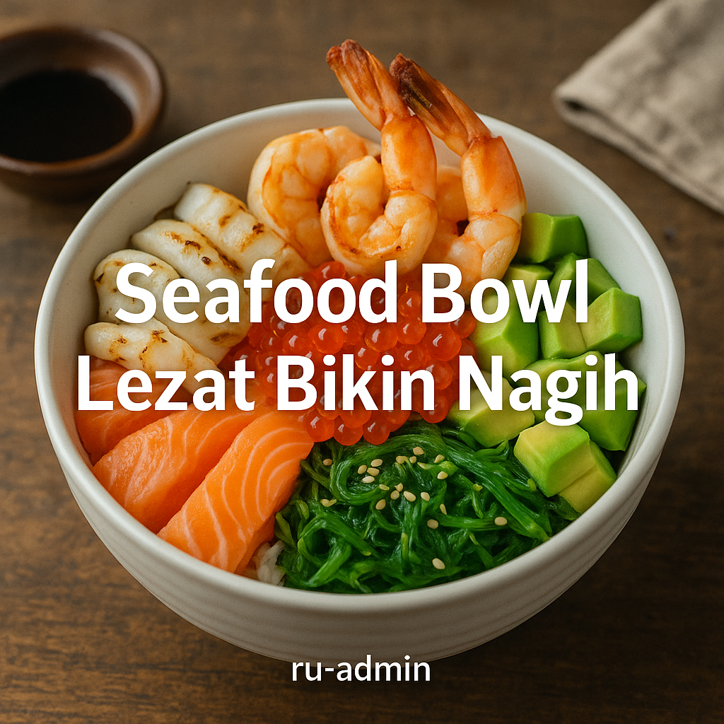 Seafood Bowl Lezat Bikin Nagih