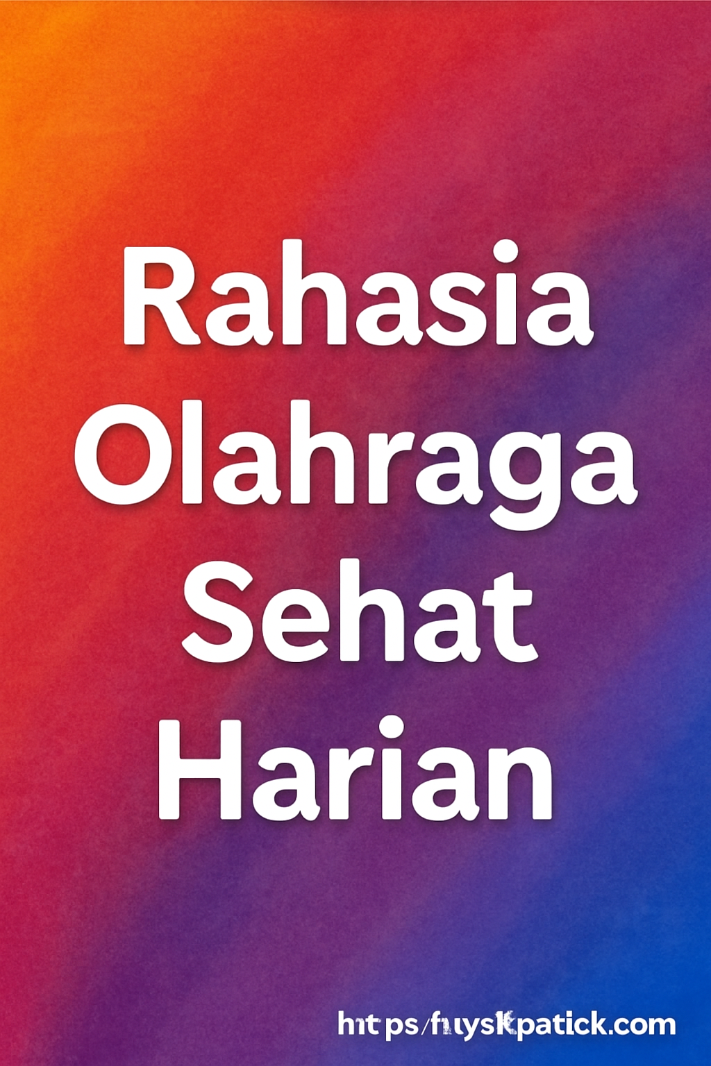 Rahasia Olahraga Sehat Harian