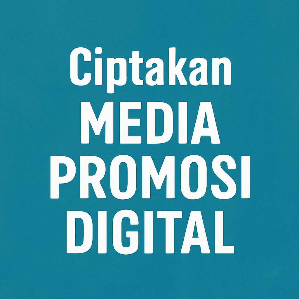 Ciptakan Media Promosi Digital